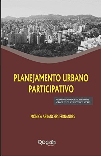 Capa do livro: Planejamento urbano participativo: o mapeamento dos problemas da cidade pelos seus diversos atores - Ler Online pdf