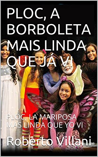 Livro PDF PLOC, A BORBOLETA MAIS LINDA QUE JÁ VI: PLOC, LA MARIPOSA MAS LINDA QUE YO VI