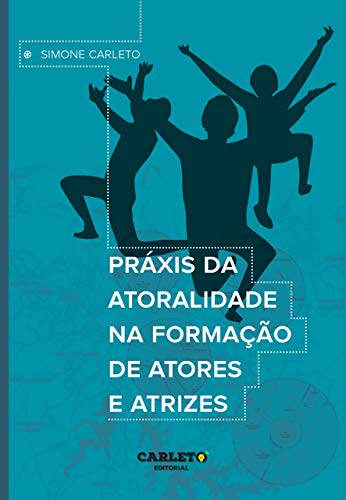 Capa do livro: Práxis da atoralidade na formação de atores e atrizes - Ler Online pdf