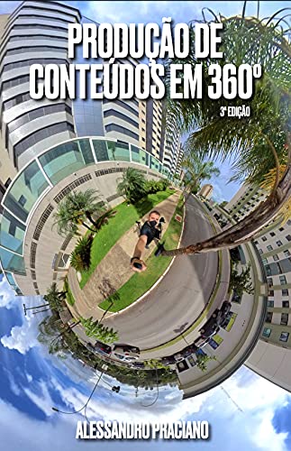 Livro PDF PRODUÇÃO DE CONTEÚDOS EM 360º: PARA DIVERSOS SEGUIMENTOS