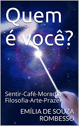 Livro PDF Quem é você?: Sentir-Café-Moradia-Filosofia-Arte-Prazer