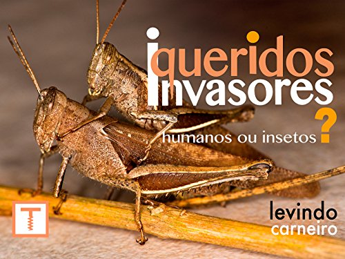 Livro PDF Queridos Invasores – Humanos ou insetos ?