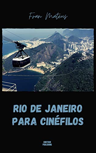 Livro PDF Rio de Janeiro para Cinéfilos: A Cidade Maravilhosa numa Viagem de Cinema