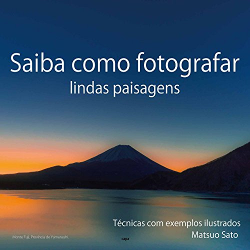 Capa do livro: Saiba como fotografar lindas paisagens: Tecnicas com exemplos ilustrados - Ler Online pdf