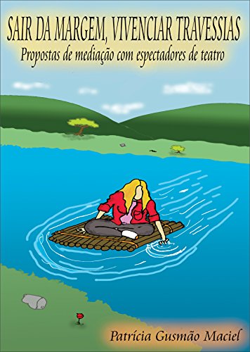 Livro PDF Sair da Margem, Vivenciar Travessias: Propostas de mediação com espectadores de teatro