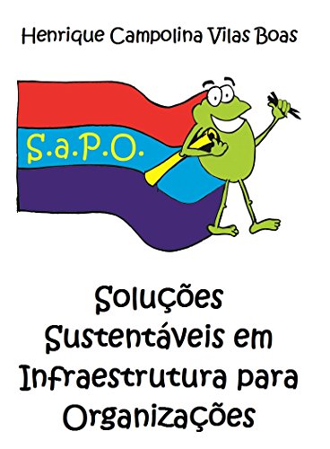 Capa do livro: S.a.P.O. – Soluções Sustentáveis em Infraestrutura para Organizações - Ler Online pdf