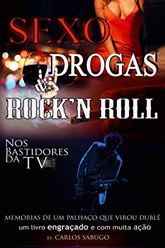 Capa do livro: Sexo Drogas e Rock in Roll nos Bastidores da TV: Memorias de um palhaço que virou dublê , um livro engraçado com muita ação - Ler Online pdf