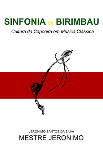 Livro PDF Sinfonia de Birimbau: Cultura da Capoeira em Música Clássica (Portuguese Version Livro 2)