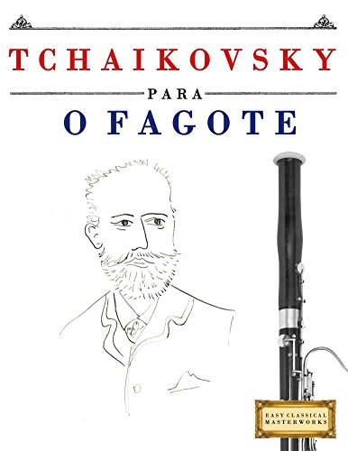 Capa do livro: Tchaikovsky para o Fagote: 10 peças fáciles para o Fagote livro para principiantes - Ler Online pdf