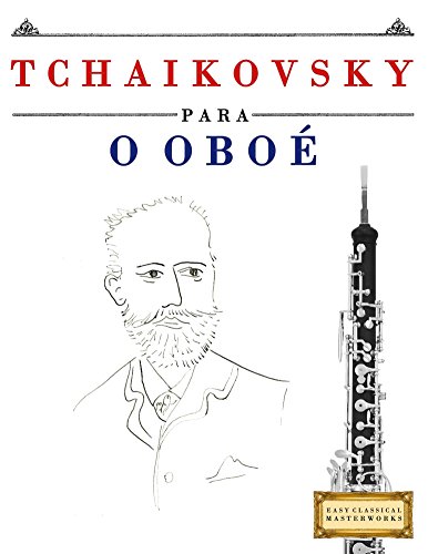 Capa do livro: Tchaikovsky para o Oboé: 10 peças fáciles para o Oboé livro para principiantes - Ler Online pdf