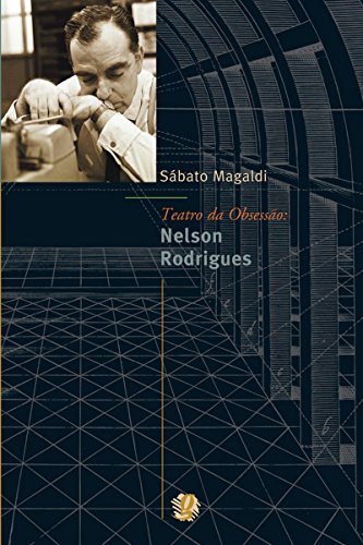 Livro PDF Teatro da obsessão: Nelson Rodrigues (Sabato Magaldi)