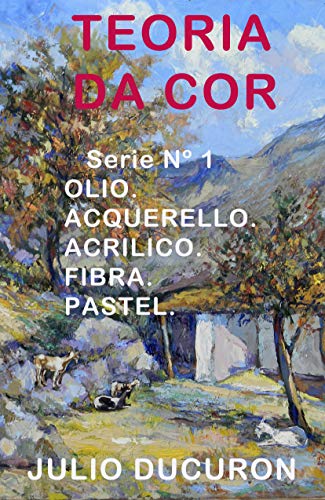 Livro PDF TEORIA DA COR: OLIO. ACQUERELLO. ACRILICO. FIBRA. PASTEL.