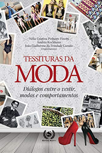 Livro PDF Tessituras da Moda: diálogos entre o vestir, modos e comportamentos