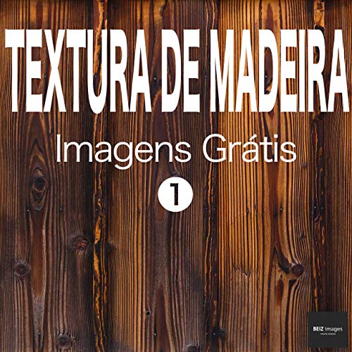Capa do livro: TEXTURA DE MADEIRA Imagens Grátis 1 BEIZ images – Fotos Grátis - Ler Online pdf