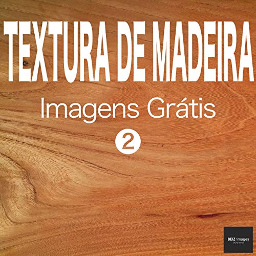 Capa do livro: TEXTURA DE MADEIRA Imagens Grátis 2 BEIZ images – Fotos Grátis - Ler Online pdf