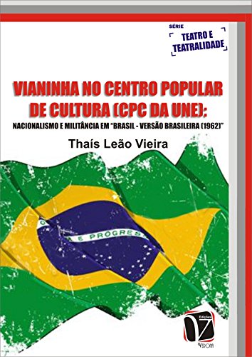 Livro PDF Vianinha no centro popular de cultura (cpc da une): Nacionalismo e Militância em Brasil – Versão Brasileira (1962)