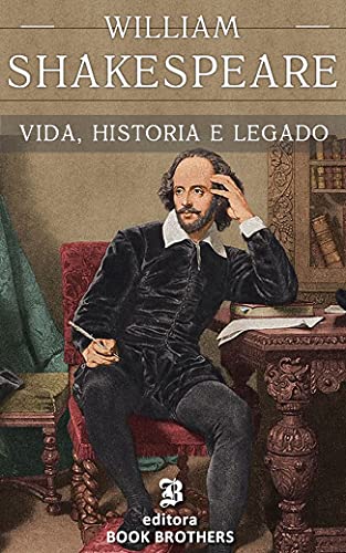 Capa do livro: William Shakespeare: Vida, mistérios e legado do maior dramaturgo de todos os tempos - Ler Online pdf