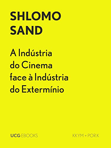 Livro PDF A Indústria do Cinema face à Indústria do Extermínio: Do malvado judeu Süss, a Schindler o bom alemão (UCG EBOOKS)