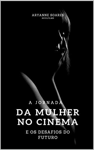 Capa do livro: A Jornada da Mulher No Cinema: E os desafios para o futuro - Ler Online pdf