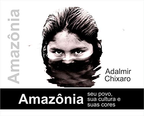 Capa do livro: AMAZONIA – SEU POVO, SUA CULTURA, SUAS CORES - Ler Online pdf