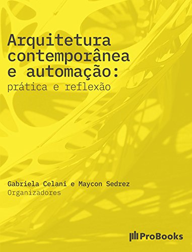 Capa do livro: Arquitetura Contemporânea e Automação: Prática e reflexão - Ler Online pdf