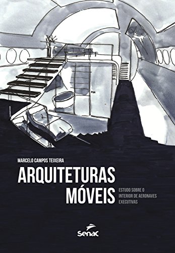 Capa do livro: Arquiteturas móveis: Estudo sobre o interior de aeronaves executivas - Ler Online pdf
