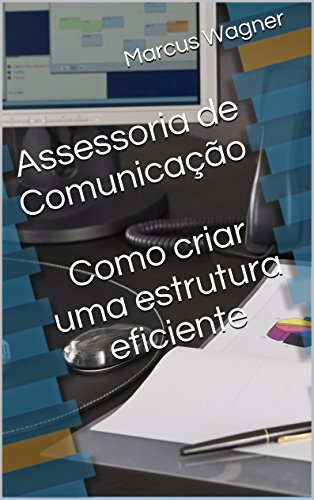 Capa do livro: Assessoria de Comunicação Como criar uma estrutura eficiente - Ler Online pdf