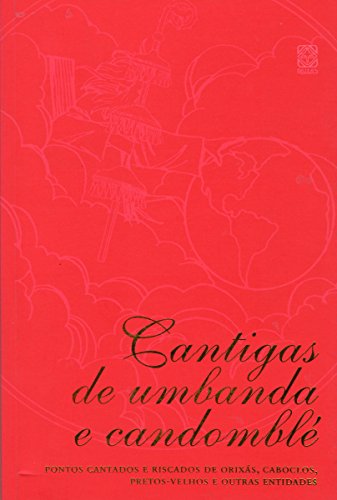 Livro PDF Cantigas de umbanda e candomblé: Pontos cantados e riscados de orixás, caboclos, pretos-velhos e outras entidades