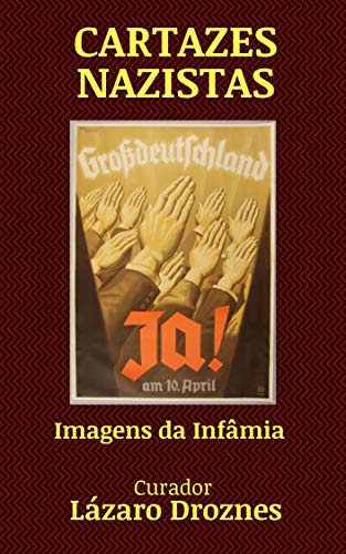 Livro PDF CARTAZES NAZISTAS: Imagens da Infâmia