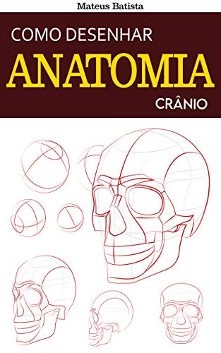 Livro PDF Como Desenhar Anatomia: Crânio