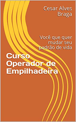 Capa do livro: Curso Operador de Empilhadeira: Você que quer mudar seu padrão de vida - Ler Online pdf