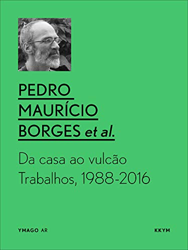 Livro PDF Da Casa ao Vulcão. Trabalhos, 1988-2016