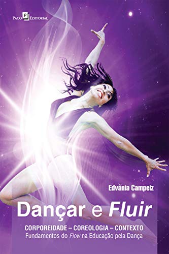 Capa do livro: Dançar e fluir: Corporeidade – coreologia – contexto: fundamentos do flow na educação pela dança - Ler Online pdf