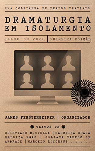 Livro PDF DRAMATURGIA EM ISOLAMENTO: uma coletânea de textos teatrais