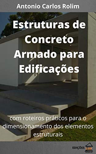 Capa do livro: Estruturas de Concreto Armado para Edificações: com roteiros práticos para o dimensionamento dos elementos estruturais - Ler Online pdf