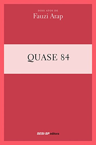 Capa do livro: Fauzi Arap – Quase 84 (Teatro popular do SESI) - Ler Online pdf