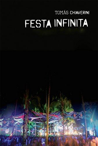 Capa do livro: Festa Infinita: O entorpecente mundo das raves - Ler Online pdf