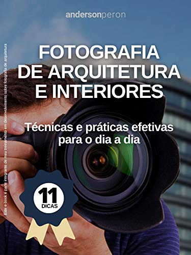 Capa do livro: Fotografia de Arquitetura e Interiores: Técnicas e práticas efetivas para o dia a dia - Ler Online pdf