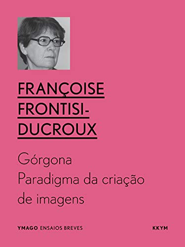 Capa do livro: Górgona: Paradigma da criação de imagens (ymago ebooks) - Ler Online pdf