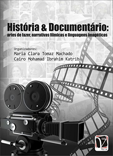 Capa do livro: História & Documentário: artes de fazer, narrativas fílmicas e linguagens imagéticas - Ler Online pdf