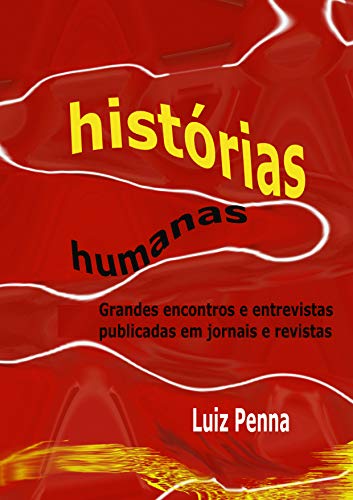 Livro PDF História Humanas: Grandes Encontros e Entrevistas Publicadas em Jornais e Revistas