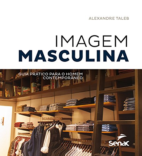 Capa do livro: Imagem masculina: Guia prático para o homem contemporâneo - Ler Online pdf