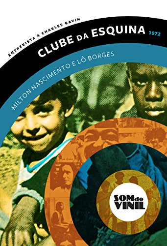 Capa do livro: Lô Borges e Milton Nascimento, Clube da Esquina: Entrevistas a Charles Gavin, Som do Vinil - Ler Online pdf