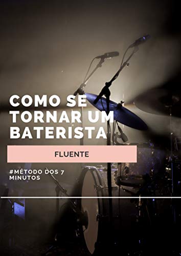 Livro PDF Método dos 7 Minutos: Método completo para se tornar um baterista fluente e independente