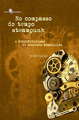 Livro PDF No compasso do tempo Steampunk: A visualidade de uma cultura urbana retrofuturista