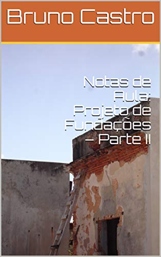 Capa do livro: Notas de Aula: Projeto de Fundações – Parte II (FACILITANDO Livro 2) - Ler Online pdf