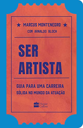 Capa do livro: Ser artista: Guia para uma carreira sólida no mundo da atuação - Ler Online pdf