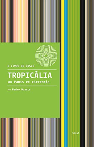 Livro PDF Tropicália ou Panis et Circencis (O livro do disco)