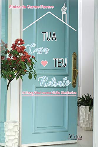 Livro PDF Tua Casa Teu Retrato: O Feng Shui numa Visão Sistêmica