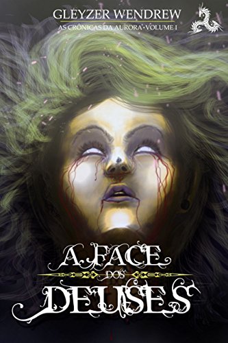 Livro PDF A Face dos Deuses (As Crônicas da Aurora Livro 1)